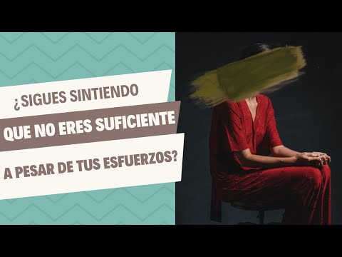 ¿Sigues sintiendo que nunca eres suficiente, a pesar de tus esfuerzos ...